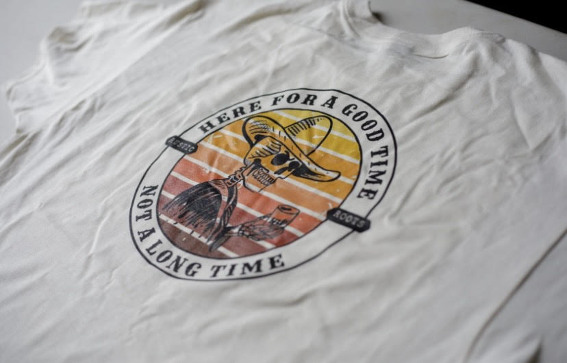 "Here For A Good Time Not A Long Time" - Short Sleeve